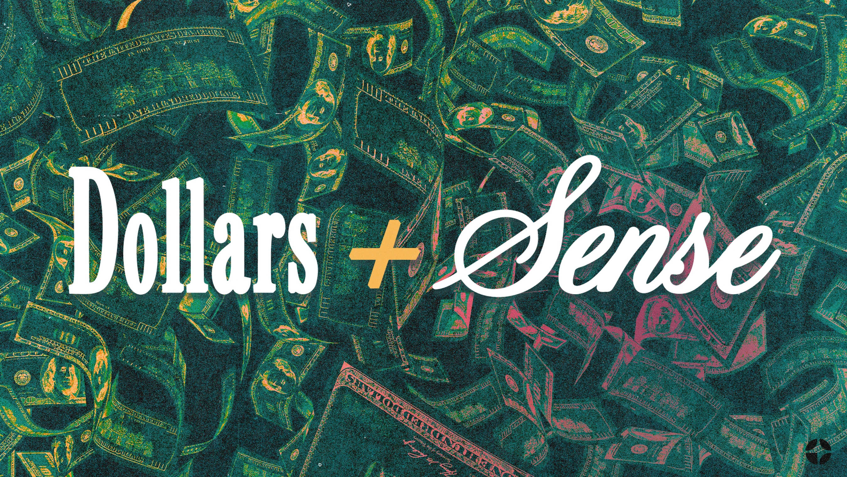 The words 'Dollars + Sense' in white text over a stylized background of green and yellow falling U.S. dollar bills.